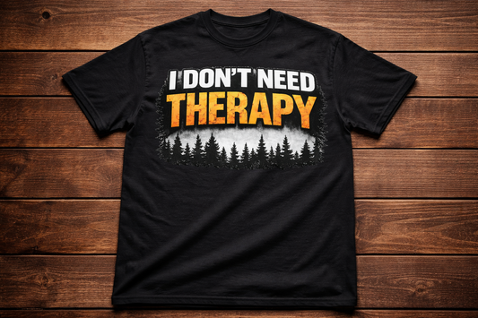 I DON'T NEED THERAPY T-SHIRT
